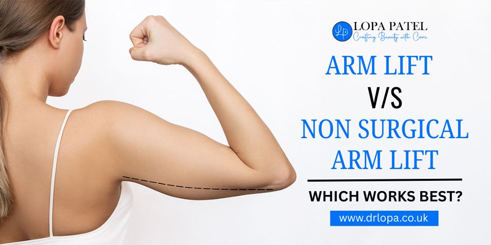 ARM LIFT VS NON SURGICAL ARM LIFT